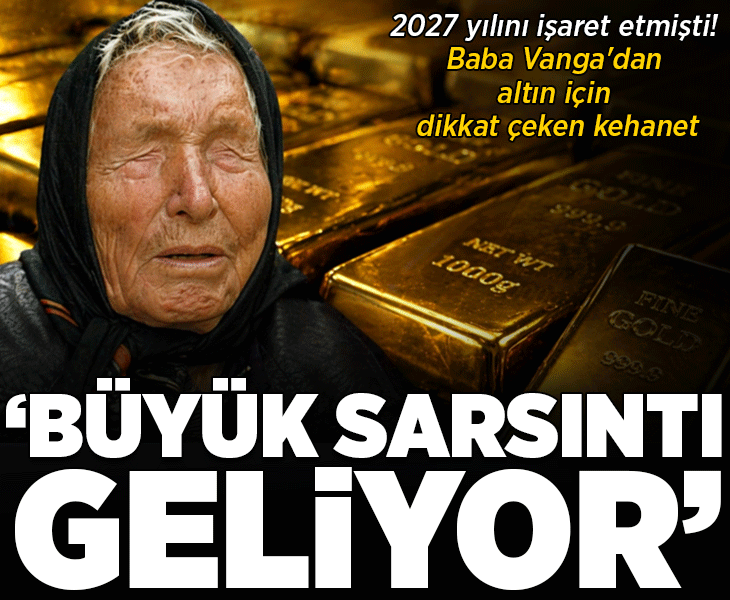 2027 yılını işaret etmişti! Baba Vanga'dan altın için dikkat çeken kehanet: 'Büyük sarsıntı'