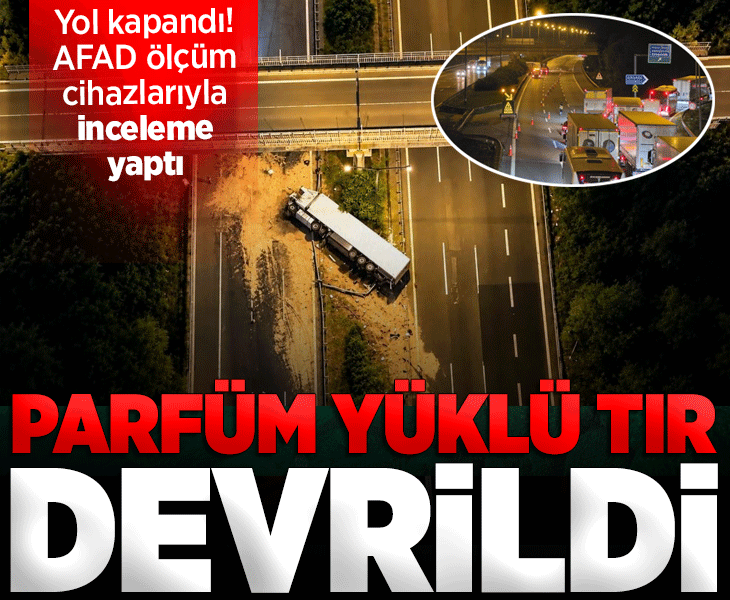 Düzce'de feci kaza! Anadolu Otoyolu'nda parfüm yüklü tır devrildi