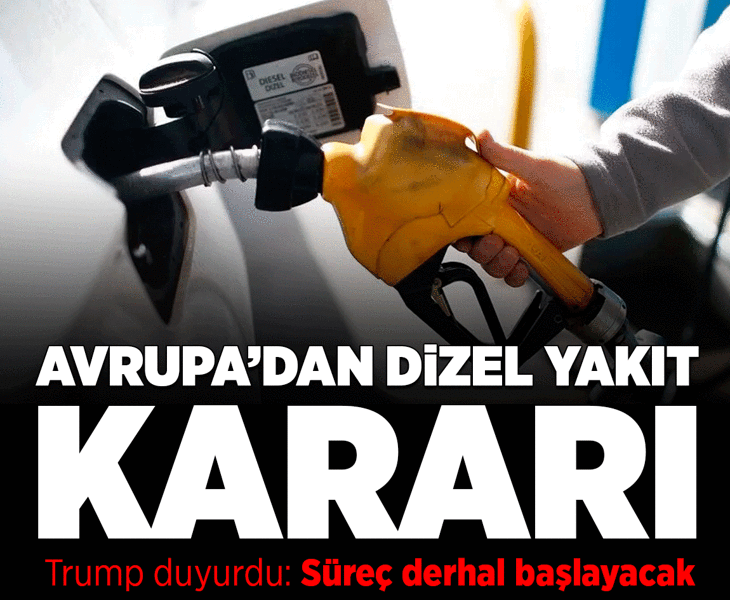 Son dakika... Trump: Avrupa 'çok büyük miktarda' dizel yakıt stoğunu serbest bırakmayı kabul etti