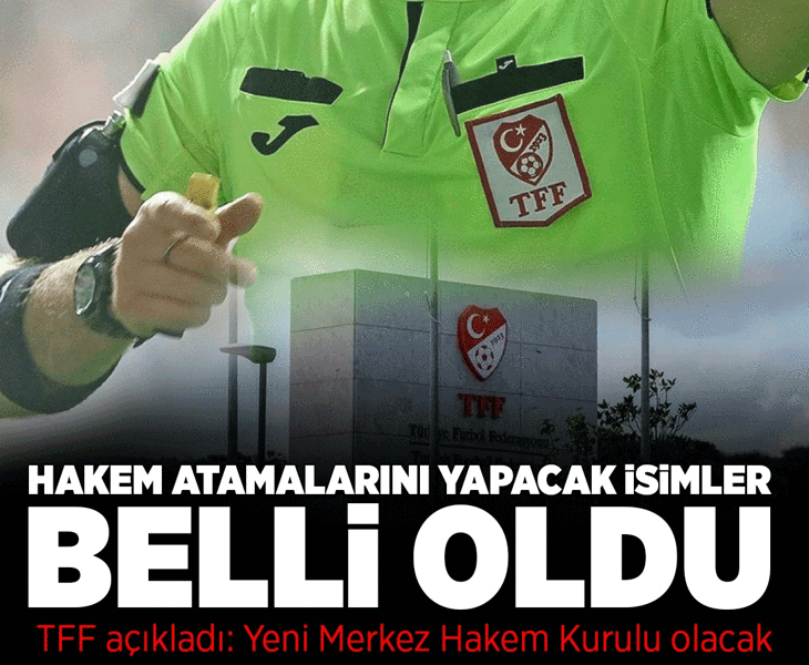 TFF'den MHK açıklaması! İşte hakem atamalarını yürütecek isimler