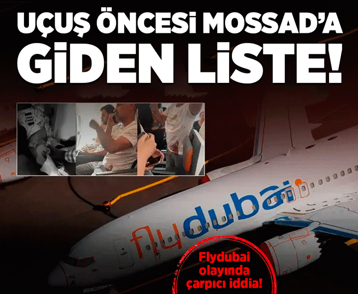 İsrail’in Flydubai uçağıyla ilgili yeni detay: Yolcu ve mürettebat listesini Mossad 2 gün önceden almış!