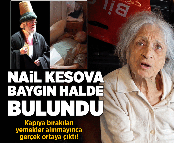 Kapıya bırakılan yemekler alınmayınca gerçek ortaya çıktı! Nail Kesova evinde baygın bulundu