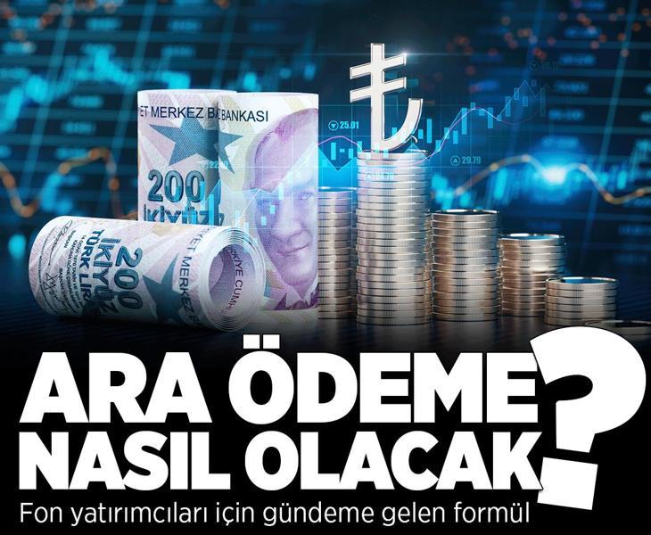Fon yatırımcılarına ara ödeme için kritik süreç! Formül anapara + TÜFE mi?