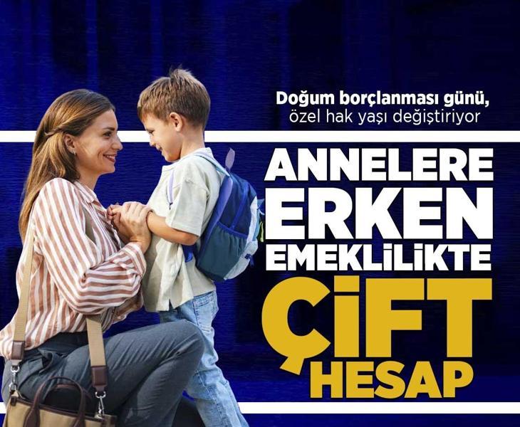 Annelere erken emeklilikte çift hesap: Doğum borçlanması günü, özel hak yaşı değiştiriyor