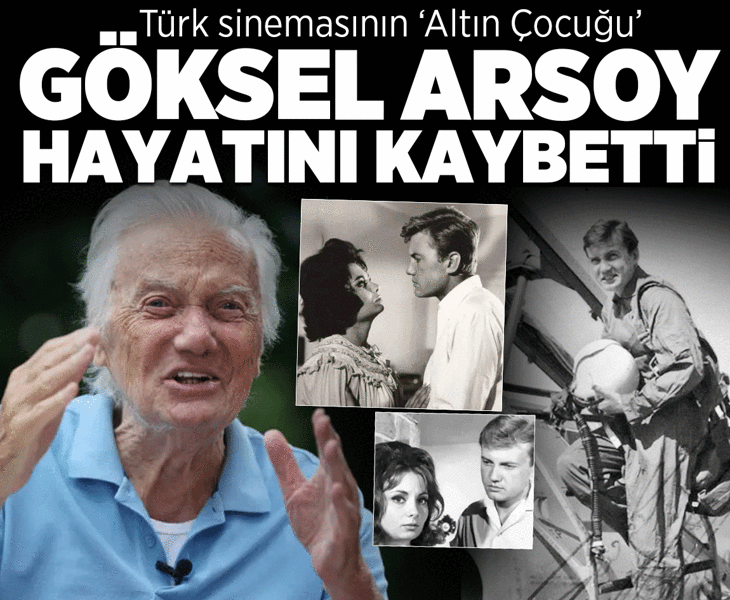 Yeşilçam’ın usta ismi Göksel Arsoy hayatını kaybetti