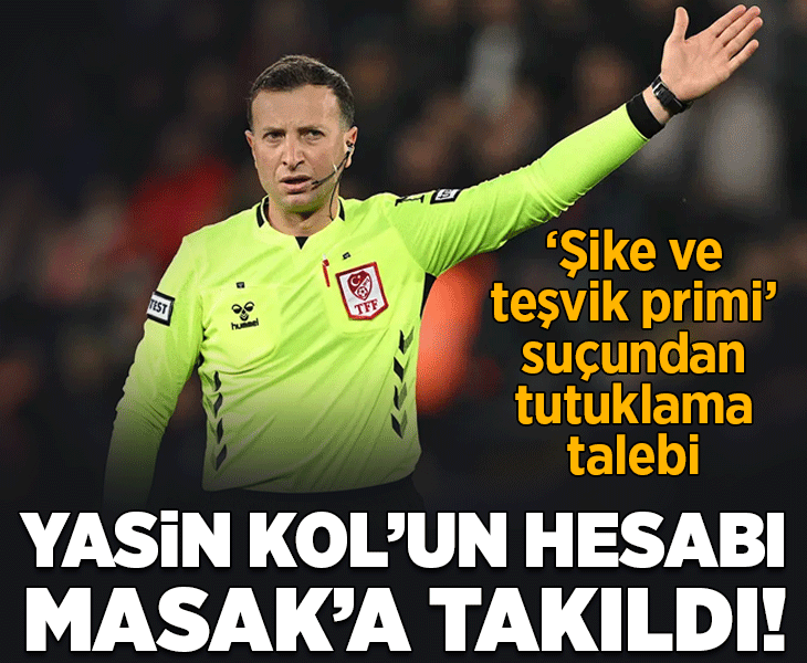 Son dakika... Hakem Yasin Kol'un MASAK raporu ortaya çıktı! Hesabına 62.5 milyon TL yatırılmış