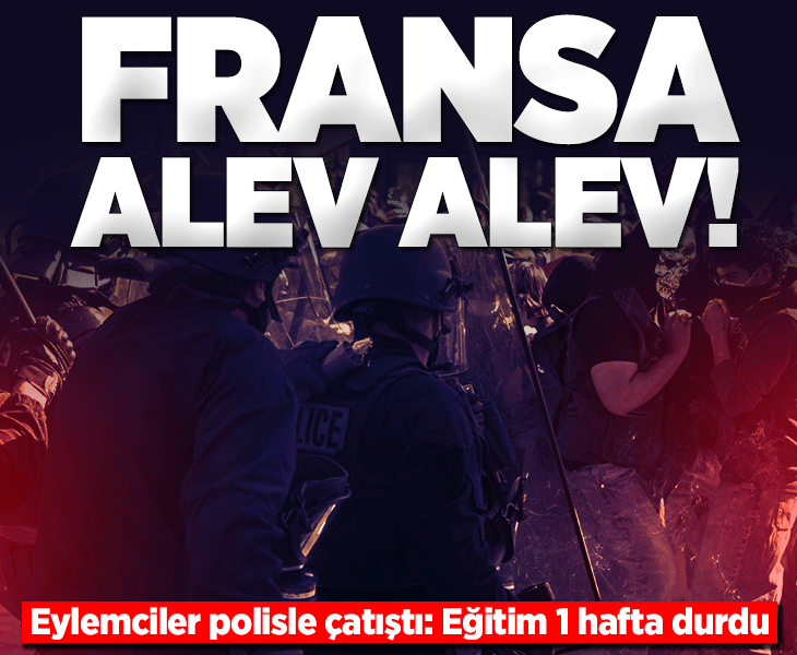 Fransa alev alev! Eylemciler polisle çatışıyor: Paris'te hayat tam anlamıyla durdu