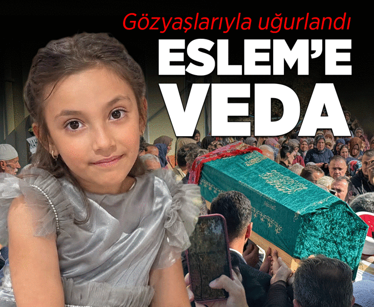 10 yaşındaki Eslem Sare Bulut'a acı veda! Son yolculuğuna uğurlandı