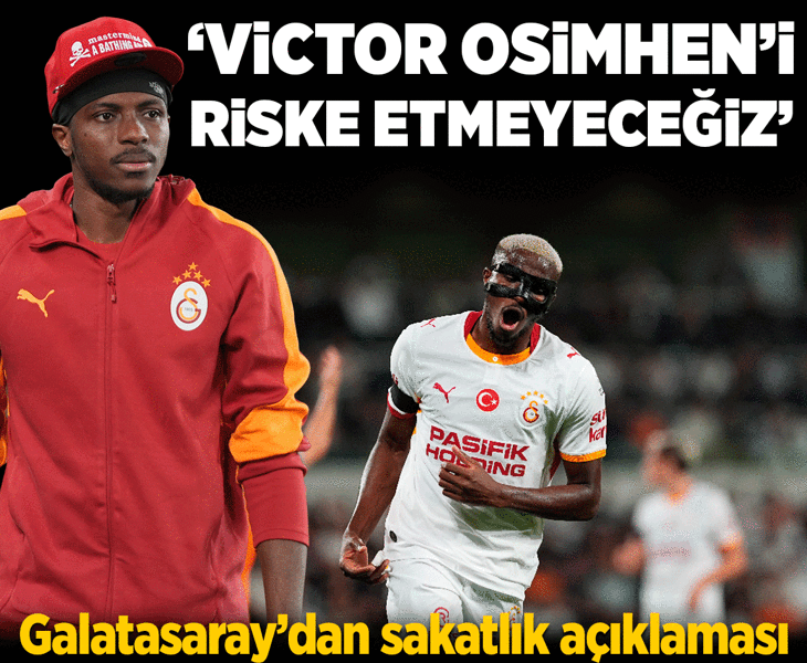 Galatasaray'dan Victor Osimhen açıklaması! 'Riske etmeyeceğiz'