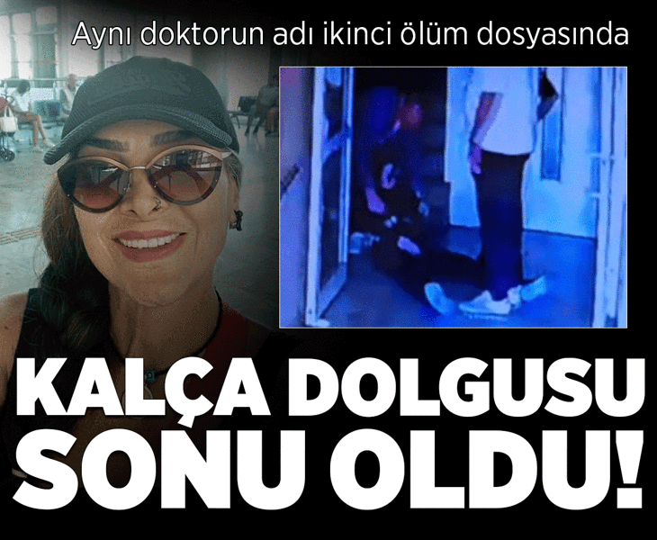 Kalça dolgusu sonu oldu! Davada çarpıcı detay: Aynı doktorun adı ikinci ölüm dosyasında