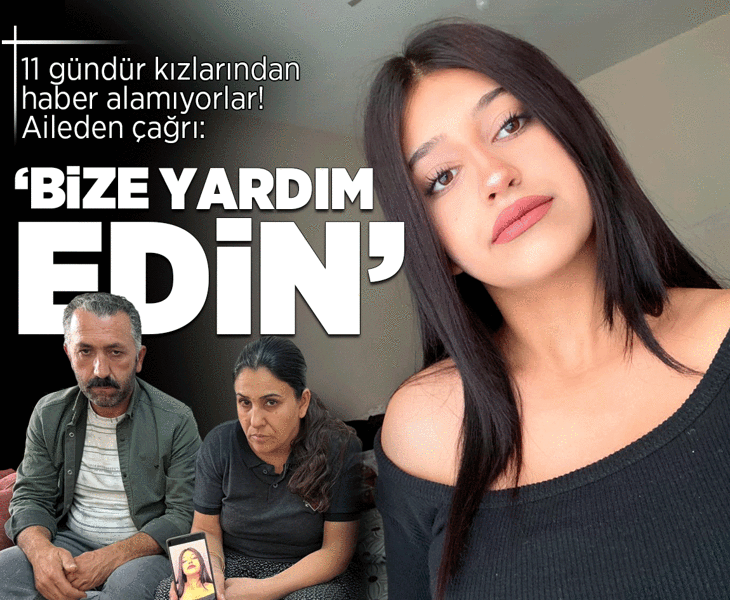 16 yaşındaki Elvan 11 gündür kayıp! Ailesinden yardım çağrısı