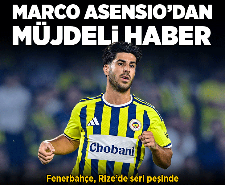 Marco Asensio'dan müjdeli haber! Fenerbahçe, Rize'de seri peşinde