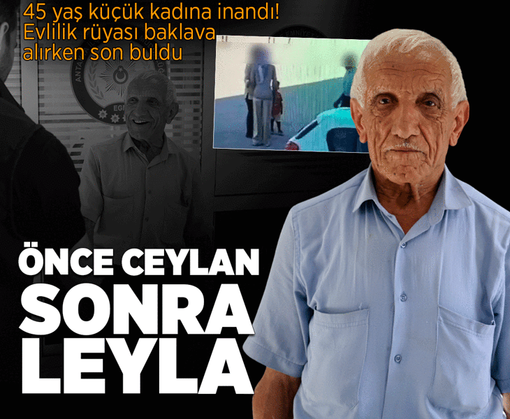 Önce Ceylan sonra Leyla: 45 yaş küçük kadına inandı! Evlilik hayali baklava alırken son buldu