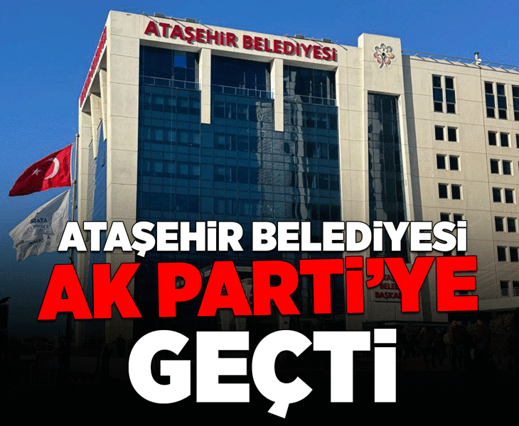 Ataşehir Belediyesi AK Parti'ye geçti