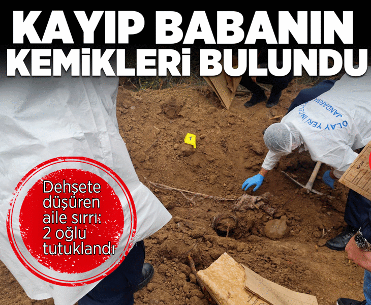 Kayıp babanın kemikleri bulundu! Çocukları öldürüp araziye gömmüş