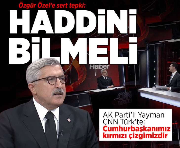 Son dakika... AK Parti'li Yayman'dan Özgür Özel'e sert tepki: Haddini bilmeli, Cumhurbaşkanımız kırmızı çizgimizdir