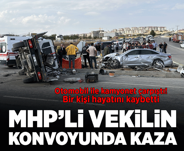 MHP'li vekil ve il başkanının bulunduğu konvoy kaza yaptı! 1 ölü, 4 yaralı