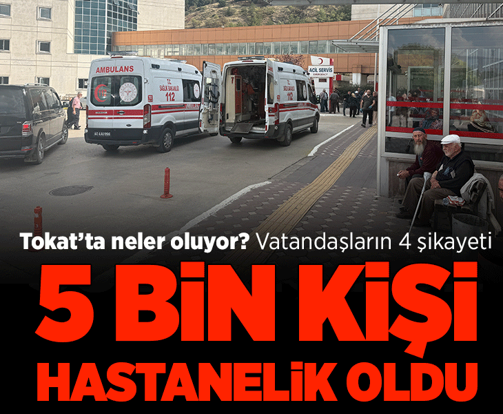 Tokat'ta 5 bin kişi aynı şikayetlerle hastanelere başvurdu! Su numuneleri Ankara'da: Vali son durumu açıkladı