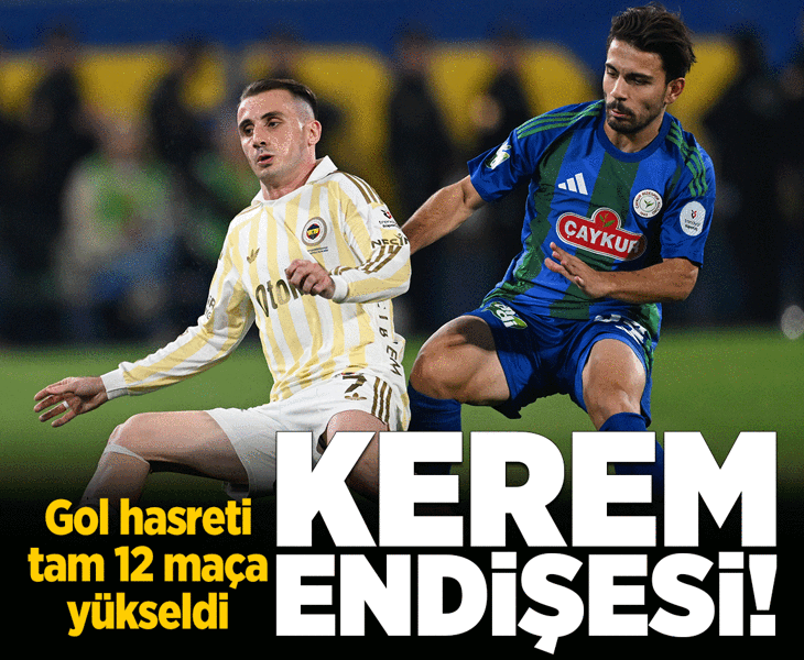 Fenerbahçe'de Kerem Aktürkoğlu endişesi! Gol hasreti 12 maça yükseldi