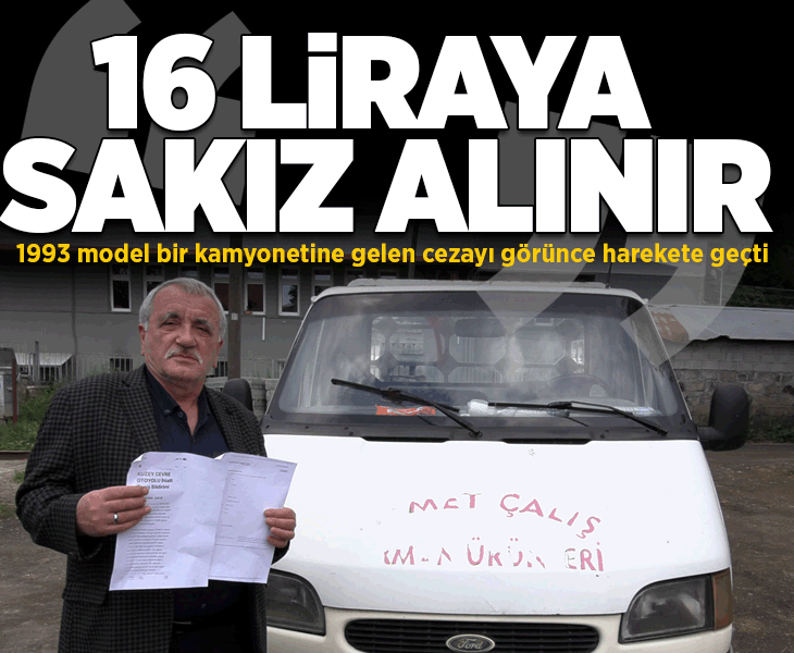 1993 model bir kamyonetine gelen cezayı görünce harekete geçti: '16 liraya sakız alınır'