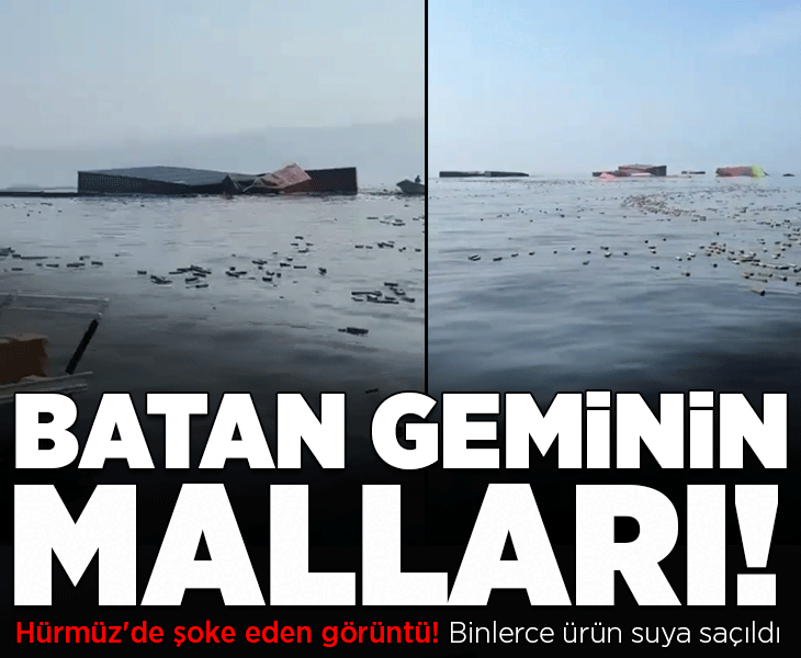 Hürmüz'ün ortasında şoke eden görüntü! Binlerce ürün suya saçıldı: 'Batan geminin malları'
