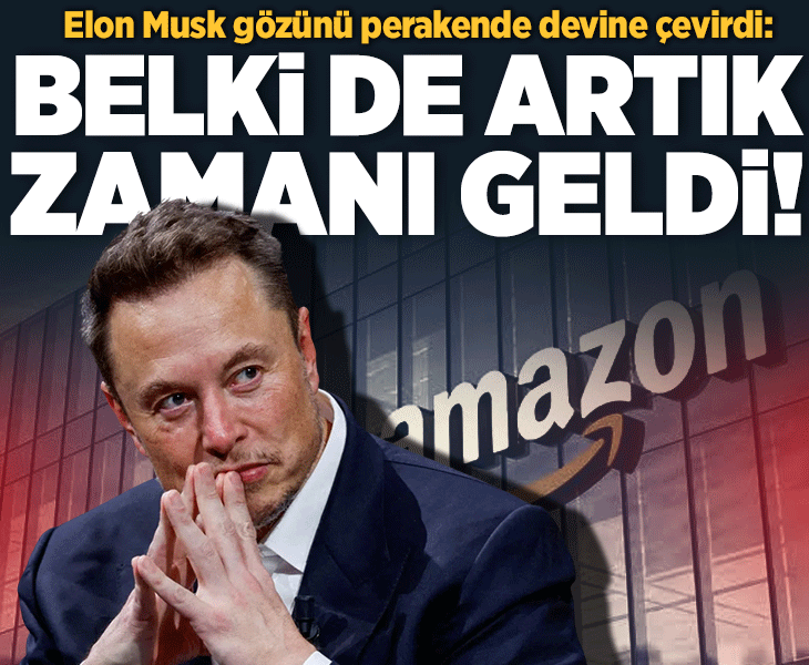 Elon Musk gözünü dünya devi Amazon&amp;#x27;a çevirdi! &amp;#x27;Zamanı geldi&amp;#x27;