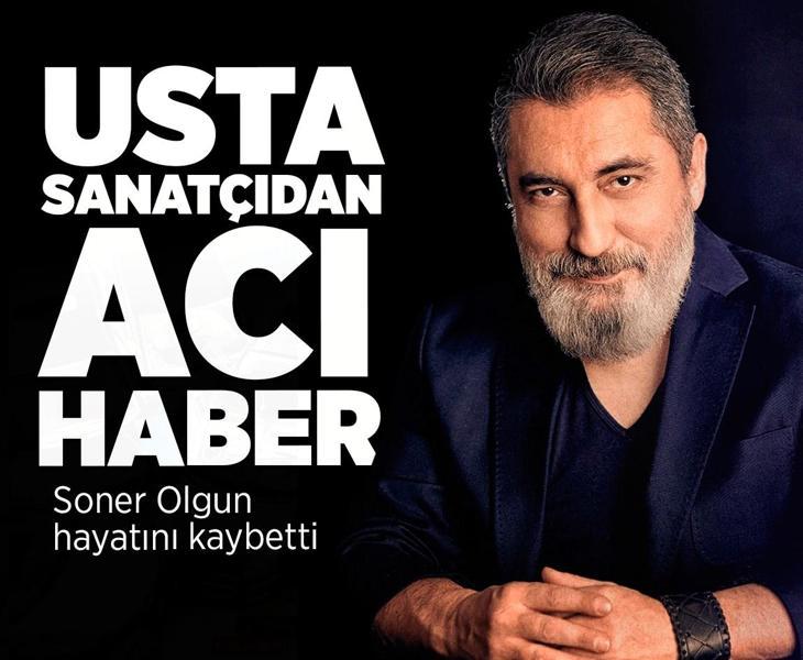 Son dakika... Soner Olgun hayatını kaybetti
