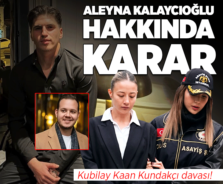 Son dakika... Aleyna Kalaycıoğlu hakkında karar