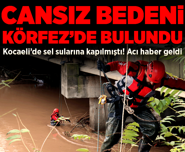 Sel felaketinden bir acı haber daha! Eski muhtarın cansız bedeni bulundu