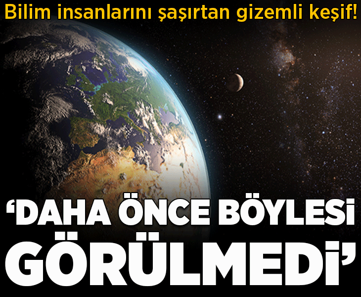 Bilim insanlarını şaşırtan gizemli keşif! 'Daha önce böylesi görülmedi'