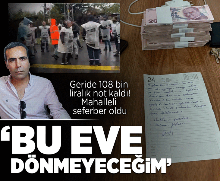 İstanbul'da kayıp Selman Akman'dan geriye 108 bin liralık not kaldı: Bu eve dönmeyeceğim