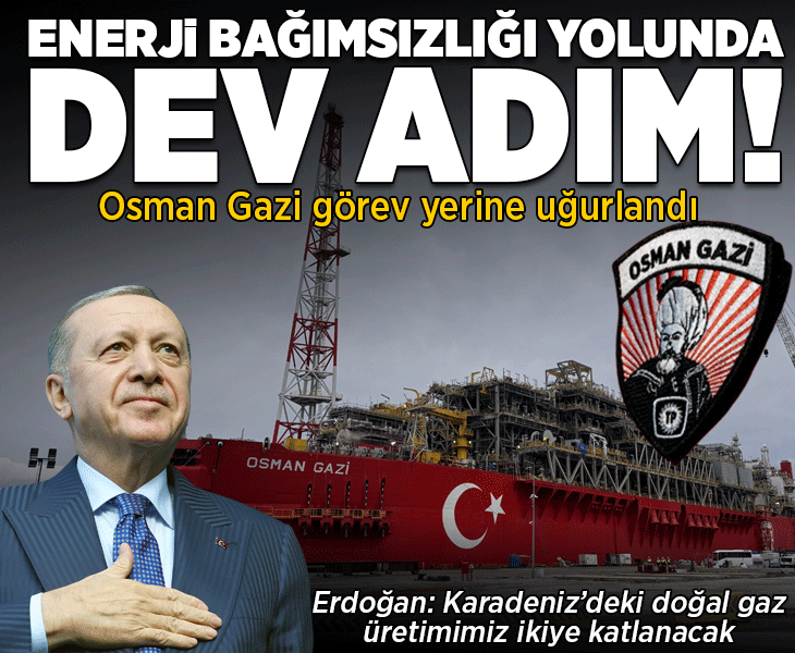 Osman Gazi görev yerine uğurlandı! Erdoğan: Karadeniz'deki doğal gaz üretimimiz ikiye katlanacak