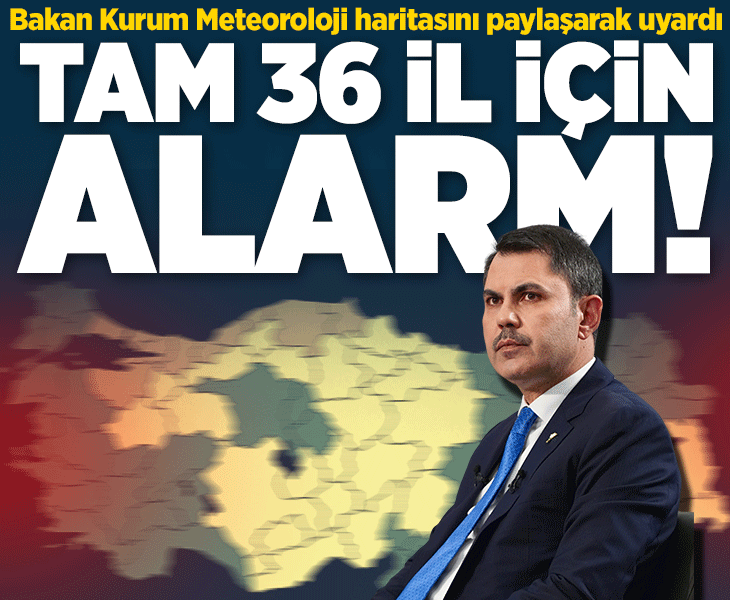 Bakan Kurum Meteoroloji hava durumu haritasını paylaşarak uyardı: 10 il için turuncu, 26 il için ise sarı kod!
