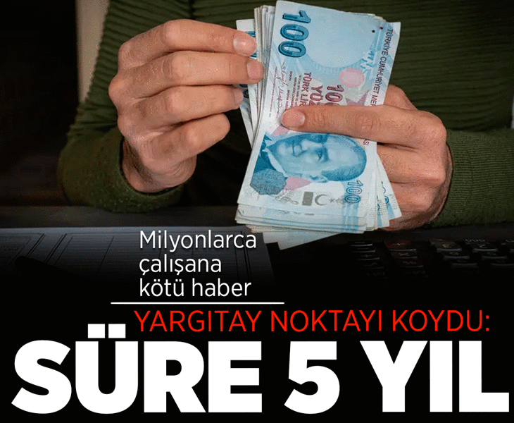 Milyonlarca çalışana kötü haber! Yargıtay noktayı koydu: Süre 5 yıl