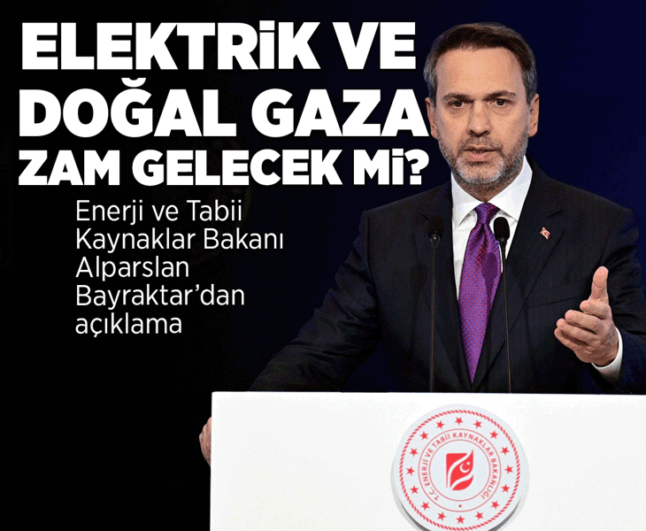 Elektrik ve doğal gaza zam geliyor mu? Bakan Bayraktar açıkladı