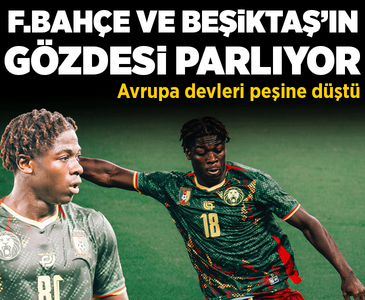 Fenerbahçe ve Beşiktaş'ın gözdesi parlıyor! Dünya devleri peşinde