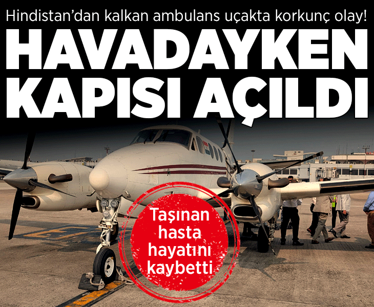 Korkunç olay! Hindistan'dan kalkan ambulans uçağın havadayken kapısı açıldı