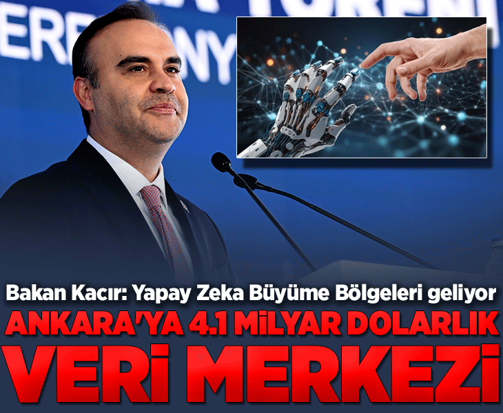 Ankara'ya 4.1 milyar dolarlık veri merkezi! Bakan Kacır: Yapay Zeka Büyüme Bölgeleri geliyor