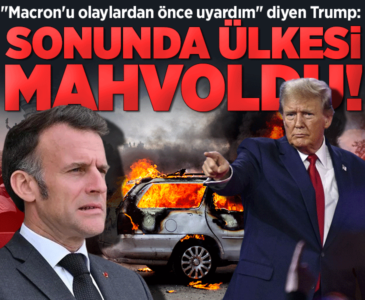 Fransa'da yaşanan olaylarla ilgili Trump'tan açıklama: Macron'u uyarmıştım ülkesi mahvoldu