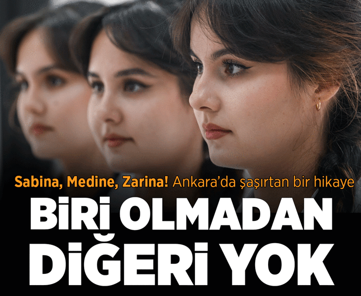 Sabina, Medine, Zarina! Biri olmadan diğeri yok... Ankara'da şaşırtan bir hikaye