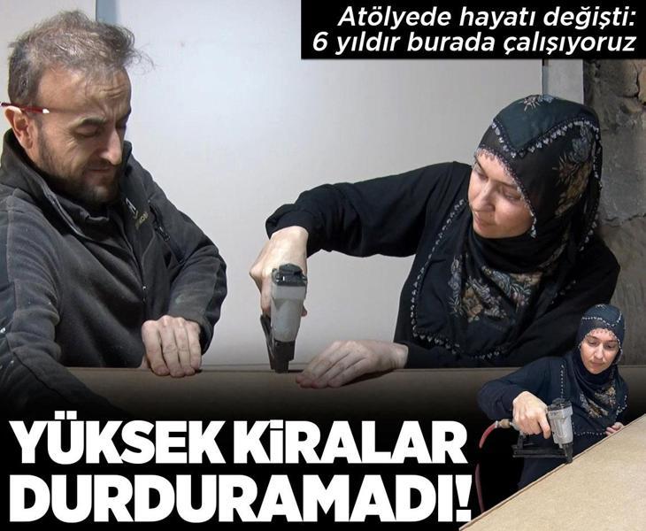 Yüksek kiralar durduramadı! Atölyede hayatı değişti: 6 yıldır burada çalışıyoruz