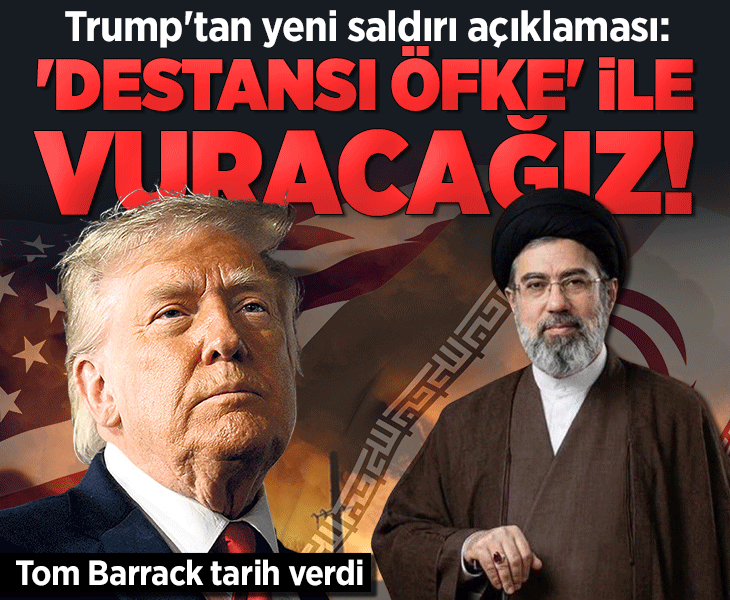 Trump: İran'a bir 'destansı öfke' saldırısı daha yapacağız! Tom Barrack hafta sonunu işaret etti