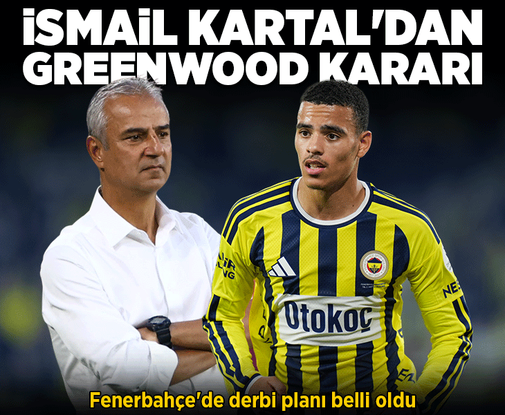 Fenerbahçe'de İsmail Kartal'ın derbi planı ortaya çıktı! Greenwood kararı