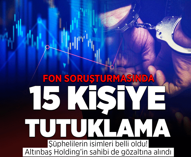 Son dakika... Fon soruşturmasında 15 şüpheli daha tutuklandı