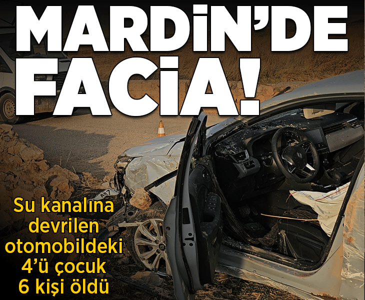 Mardin'den acı haber! Otomobil sulama kanalına düştü: 4’ü çocuk, 6 ölü