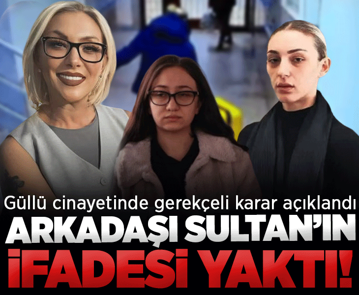 Kızı Tuğyan'a ağırlaştırılmış müebbet hapis cezası verilmişti! Güllü cinayetinde gerekçeli karar açıklandı