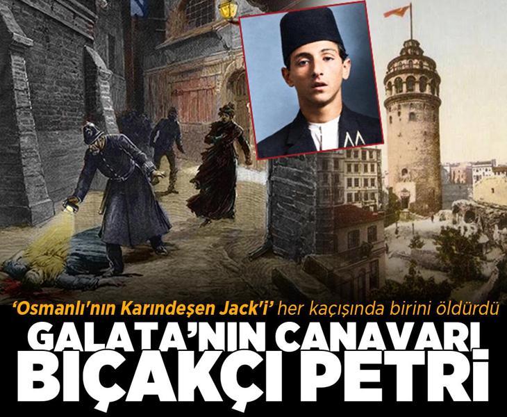 Galata'nın Canavarı: Bıçakçı Petri! 'Osmanlı'nın Karındeşen Jack'i' her kaçışında birini öldürdü