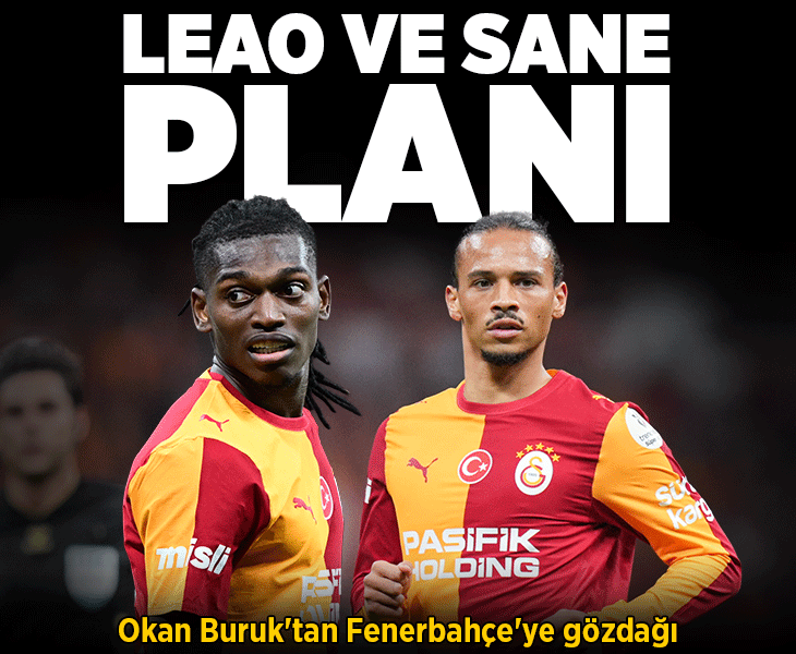 Galatasaray'ın derbide Leao ve Sane planı! Okan Buruk'tan Fenerbahçe'ye gözdağı