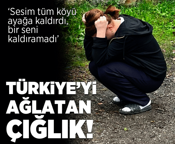 17 yaşındaki Yağmur: Sesim tüm köyü ayağa kaldırdı, bir seni kaldıramadı