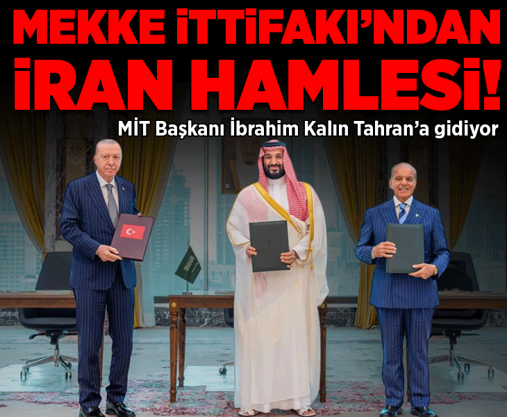Mekke İttifakı'ndan İran hamlesi! MİT Başkanı İbrahim Kalın Tahran'a gidiyor